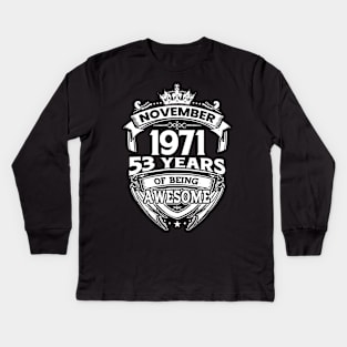 November 1971 53 Years Of Being Awesome 53rd Birthday Kids Long Sleeve T-Shirt